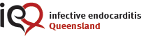 Infective Endocarditis Queensland Infective Endocarditis Queensland